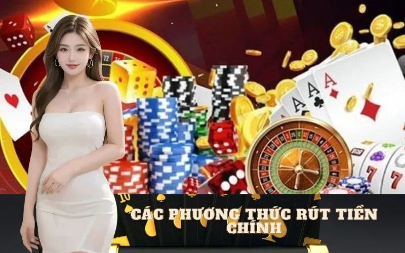Các Phương Thức Rút Tiền Chính
