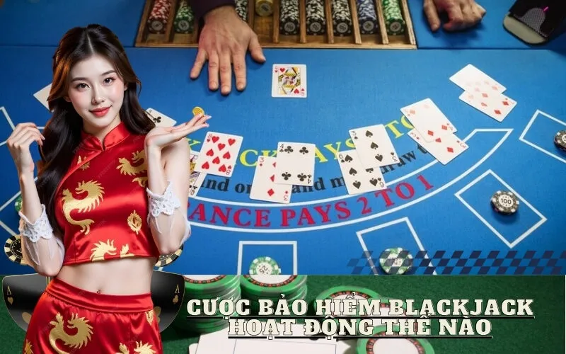 Cược bảo hiểm Blackjack hoạt động thế nào