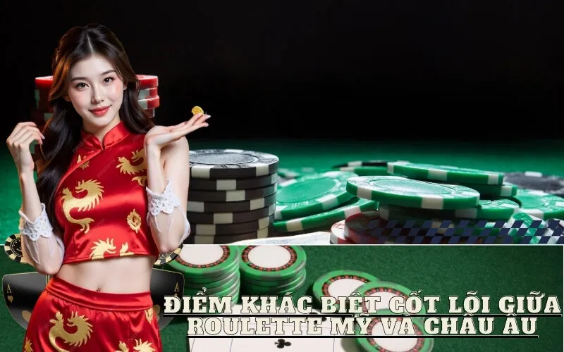 Điểm Khác Biệt Cốt Lõi Giữa Roulette Mỹ và Châu Âu