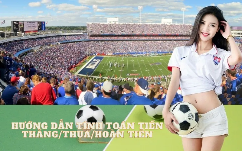 Hướng dẫn tính toán tiền thắng/thua/hoàn tiền