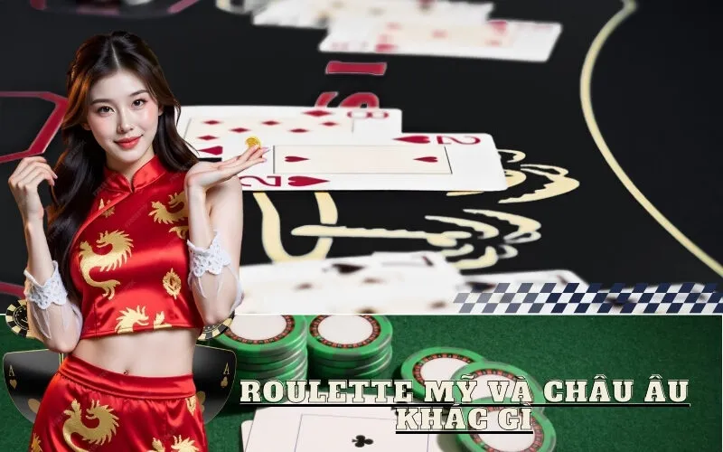 Roulette Mỹ và Châu Âu Khác Gì